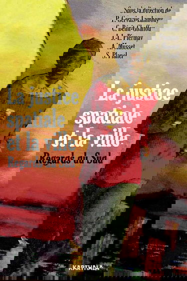 La justice spatiale et la ville. Regards du Sud