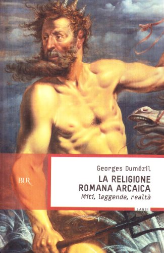 Couverture de La religione romana arcaica. Miti, leggende, realtà della vita religiosa romana. Con un'appendice sulla religione degli etruschi