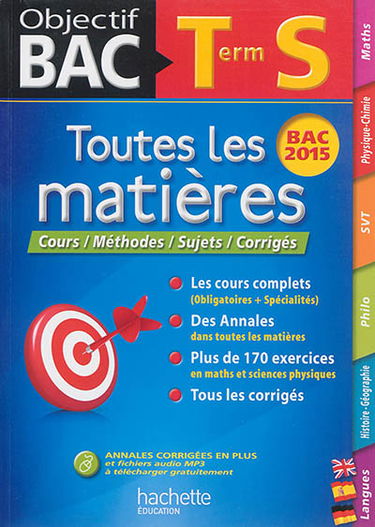 Toutes les matières terminale S : cours, méthodes, sujets, corrigés : bac 2015