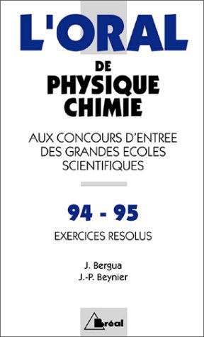 Crus 1994-95 de physique-chimie : oral, exercices résolus : concours d'entrée des grandes écoles scientifiques