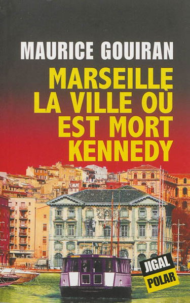 Marseille, la ville où est mort Kennedy