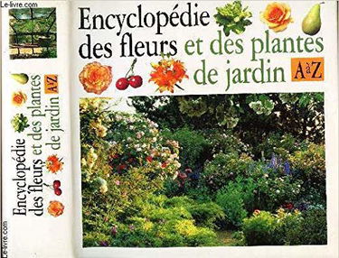 Encyclopédie des fleurs et des plantes de jardin : Les reconnaître, les cultiver, les soigner