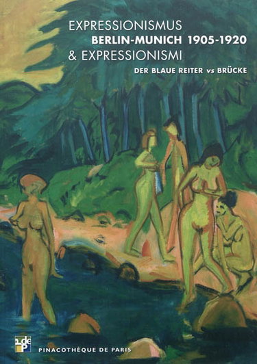 Couverture de Expressionismus & expressionismi : Berlin-Munich 1905-1920 : der Blaue Reiter vs Brücke : Pinacothèque de Paris, 13 octobre 2011-11 mars 2012