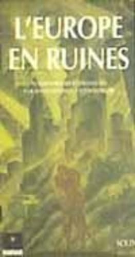 L'Europe en ruines : les années du cataclysme, 1945-1947 : anthologie