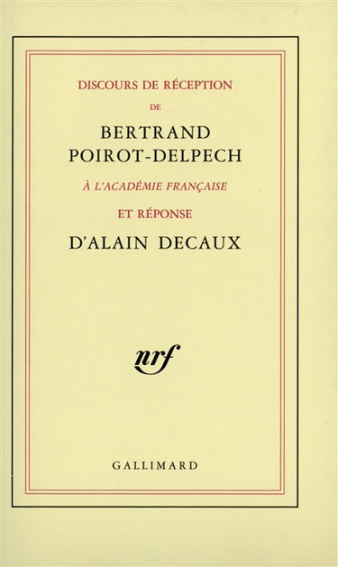 Discours de réception de Bertrand Poirot-Delpech à l'Académie française et réponse d'Alain Decaux