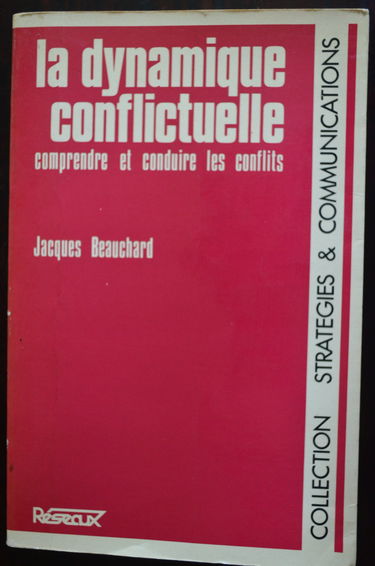 La Dynamique conflictuelle : Comprendre et conduire les conflits (Collection Stratégies et communications)