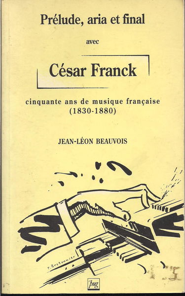 Prélude, aria et final : avec César Franck, cinquante ans de musique française (1830-1880)