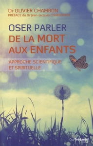 Oser parler de la mort aux enfants : approche scientifique et spirituelle