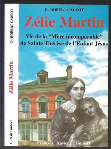 Zélie Martin: "mère incomparable" de sainte Thérèse de l'Enfant-Jésus, une "femme forte" pour notre temps, 1831-1877