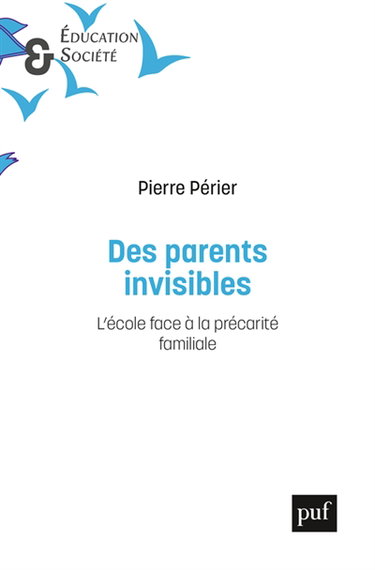 Couverture de Des parents invisibles : l'école face à la précarité familiale