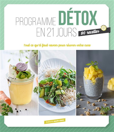 Couverture de Programme détox en 21 jours : tout ce qu'il faut pour réussir votre cure : 80 recettes