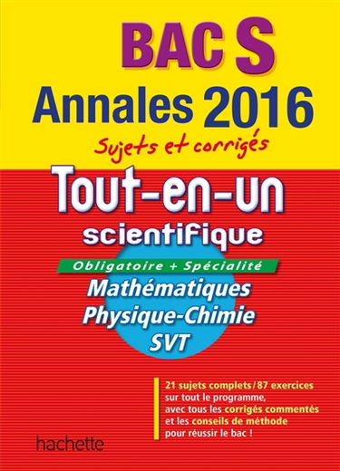 Tout-en-un scientifique bac S, obligatoire + spécialité : mathématiques, physique chimie, SVT : annales 2016, sujets et corrigés