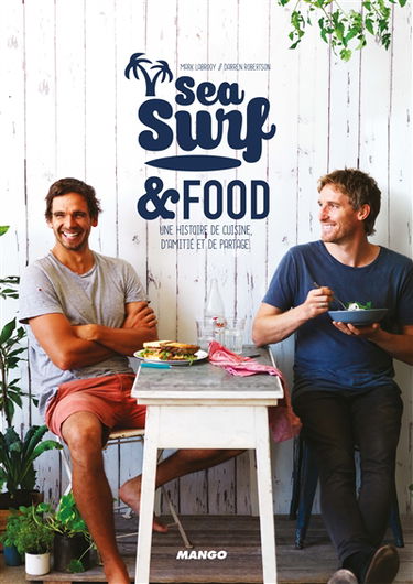 Sea, surf & food : une nourriture délicieuse, une communauté active et le plaisir de surfer
