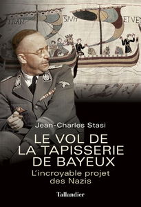 Le vol de la tapisserie de Bayeux : l'incroyable projet des nazis