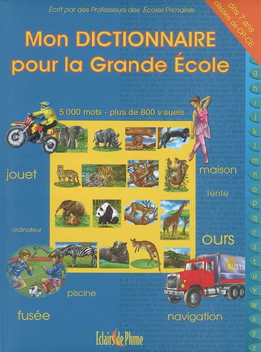 Mon dictionnaire pour la grande école : 5.000 mots, plus de 800 visuels : classes de CP-CE