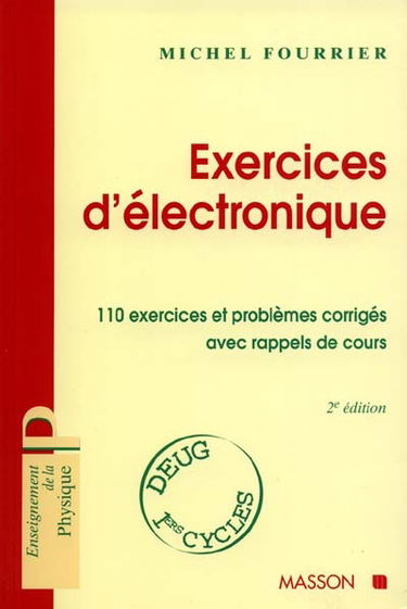 Exercices d'électronique : 110 exercices et problèmes corrigés avec rappels de cours