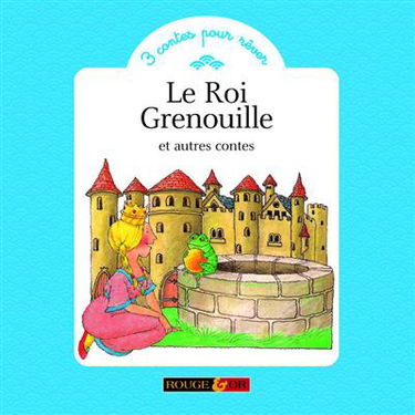 Le roi Grenouille : et autres contes