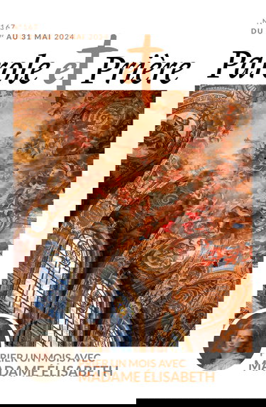 Parole et prière n°167 mai 2024: Prier un mois avec Madame Elisabeth