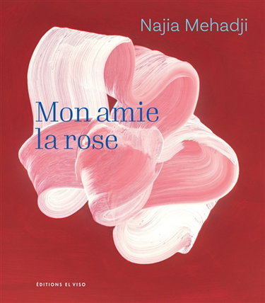Najia Mehadji : mon amie la rose