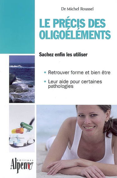 Le précis des oligoéléments : les minéraux et oligoéléments essentiels à notre santé
