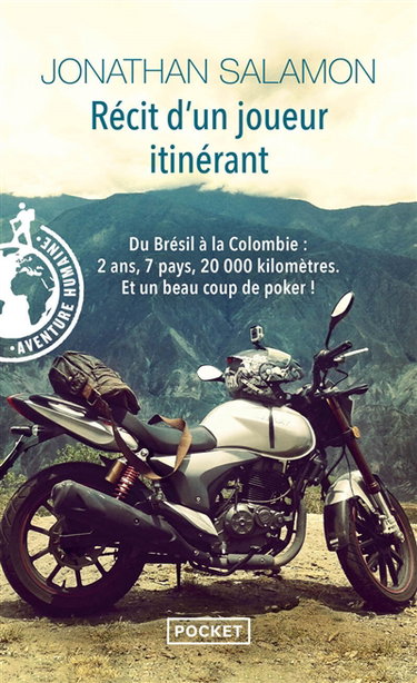Récit d'un joueur itinérant : du Brésil à la Colombie : 2 ans, 7 pays, 20.000 kilomètres et un beau coup de poker !