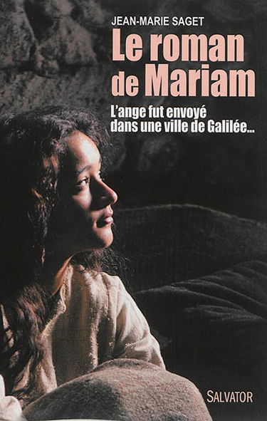Le roman de Mariam : l'ange fut envoyé dans une ville de Galilée...