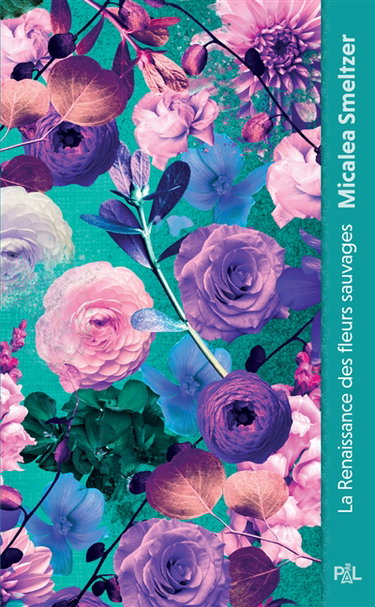 Couverture de La résilience des fleurs sauvages. Vol. 2. La renaissance des fleurs sauvages : texte intégral par Micalea Smeltzer