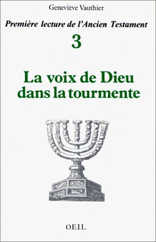 Première lecture de l'Ancien Testament. Vol. 3. La Voix de Dieu dans la tourmente