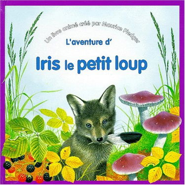 L'aventure d'Iris le petit loup : un livre animé