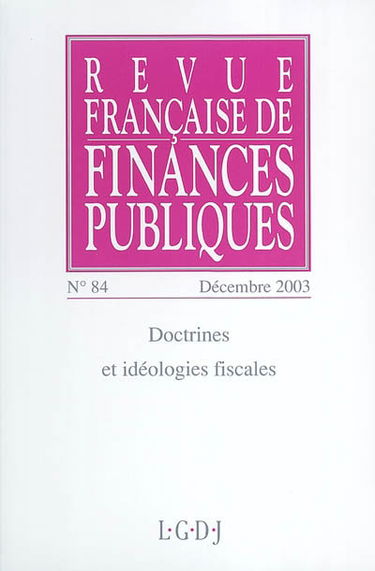 Revue française de finances publiques, n° 84. Doctrines et idéologies fiscales
