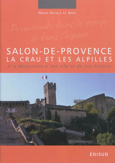 Couverture de Salon-de-Provence, La Crau et les Alpilles : à la découverte d'une ville et de son terroir