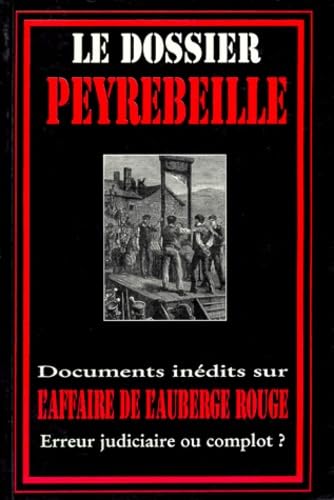 Couverture de Le dossier Peyrebeille: Documents inédits sur l'affaire de l'auberge rouge
