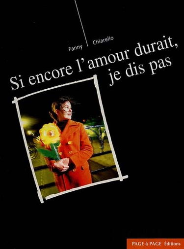 Si encore l'amour durait, je dis pas