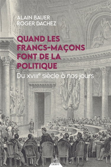 Couverture de Quand les francs-maçons font de la politique : du XVIIIe siècle à nos jours par Alain Bauer