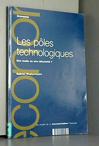 Les Pôles technologiques : une mode ou une nécessité ?