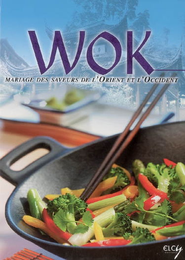 Wok : mariage des saveurs de l'Orient et de l'Occident