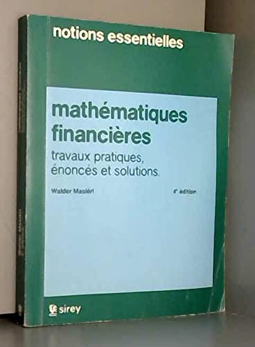 Mathématiques financières : Travaux pratiques, énoncés et solutions (Notions essentielles)