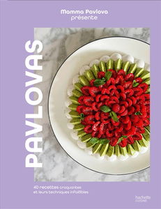 Pavlovas : 40 recettes craquantes et leurs techniques infaillibles
