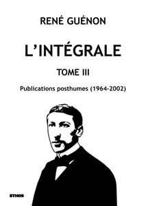 L'intégrale tome 3 : Publications posthumes (1964-2002)