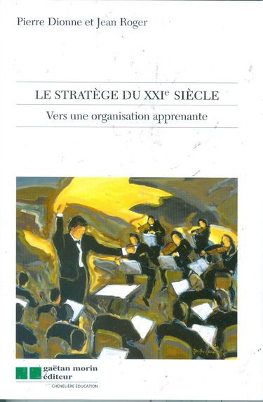 Le Stratege Du Xxieme Siecle. Vers Une Organisation Apprenante