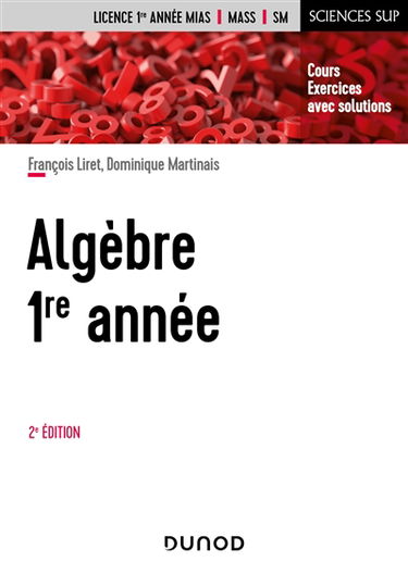Algèbre 1re année : cours, exercices avec solutions : licence 1re année MIAS, MASS, SM