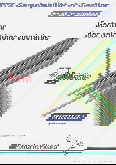 Gestion des relations sociales : BTS comptabilité et gestion, 1re et 2e années : processus 4, application PGI