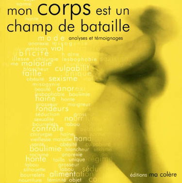 Mon corps est un champ de bataille. Vol. 1. Analyses et témoignages