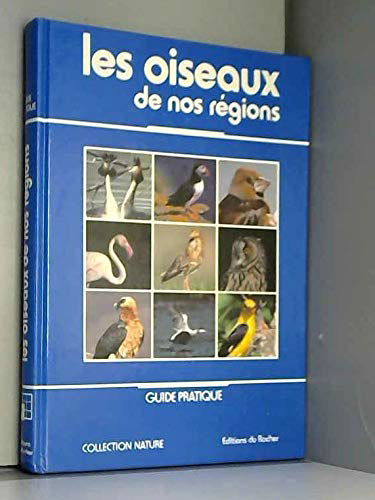 Les Oiseaux de nos régions : guide pratique