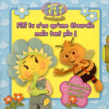 Fifi, tu n'es qu'une étourdie mais tant pis