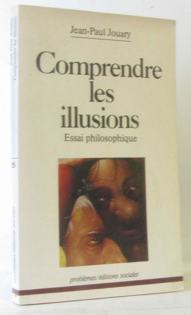 Comprendre les illusions: Essai philosophique
