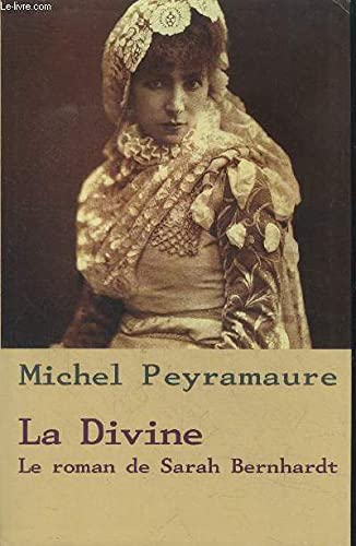 La Divine, le roman de Sarah Bernhardt.