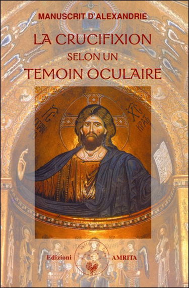 La crucifixion selon un témoin oculaire : manuscrit d'Alexandrie