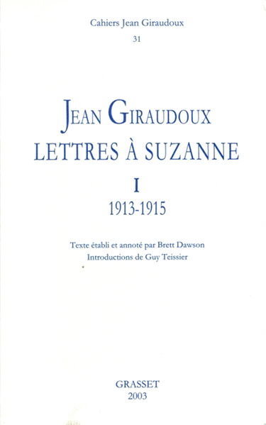 Cahiers Jean Giraudoux, n° 31. Lettres à Suzanne. 1 : 1913-1915