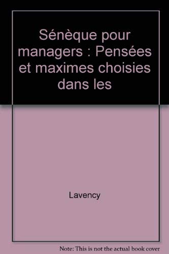 Sénèque pour managers : pensées et maximes choisies dans les Lettres à Lucilius